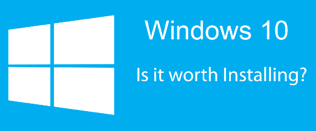 Is it worth upgrade to Windows 10?