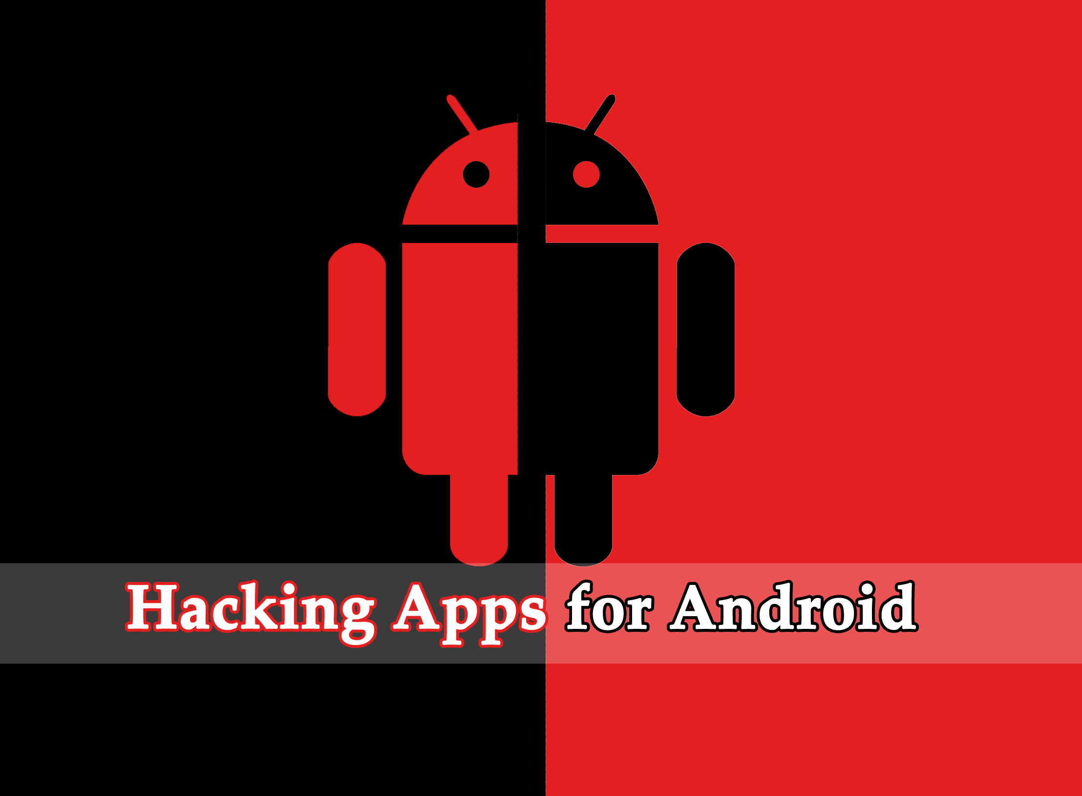 24 Hacking Apps for Android to download for free in 2018